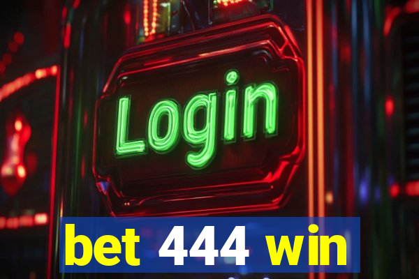 bet 444 win